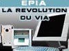 EPIA : la r�volution de VIA ?